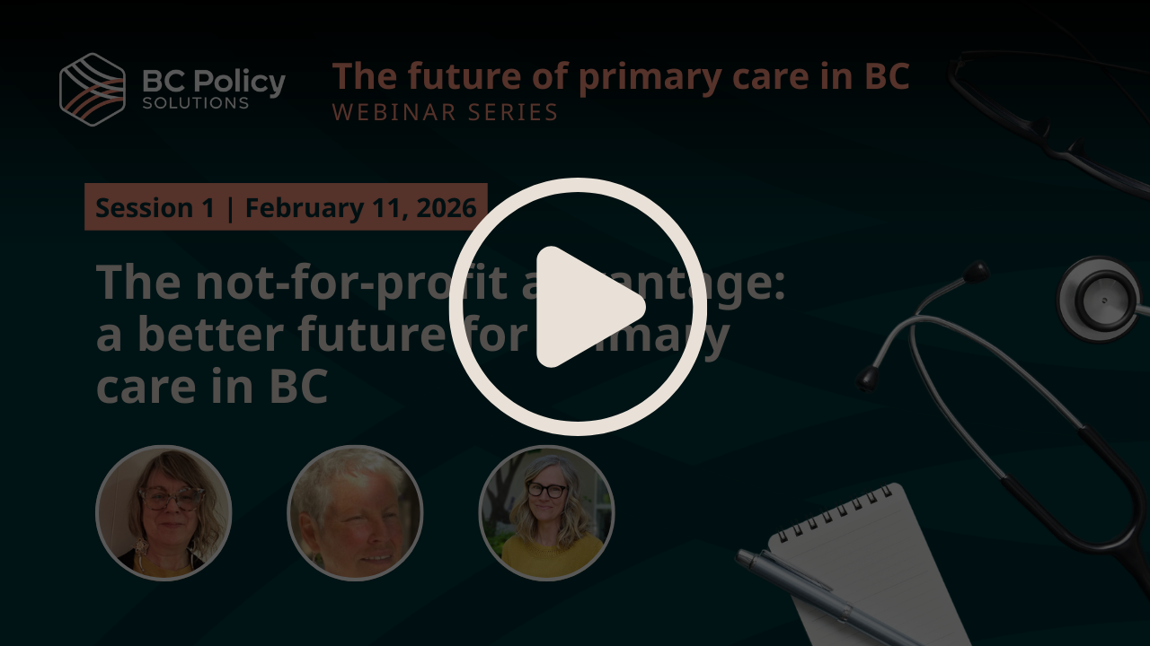🎬 The not-for-profit advantage: a better future for primary care in BC